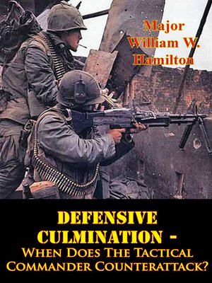 cover image of Defensive Culmination--When Does the Tactical Commander Counterattack?